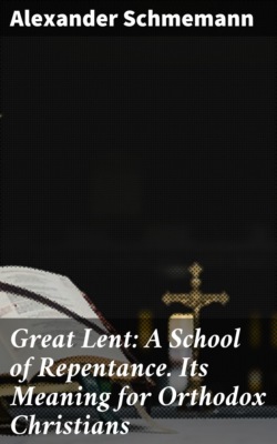 Great Lent: A School of Repentance. Its Meaning for Orthodox Christians