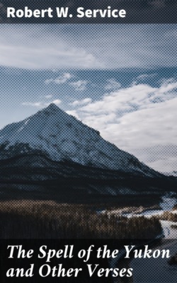 The Spell of the Yukon and Other Verses