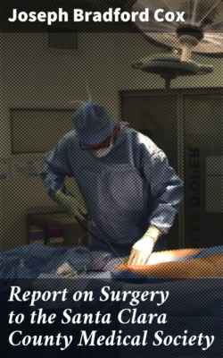 Report on Surgery to the Santa Clara County Medical Society