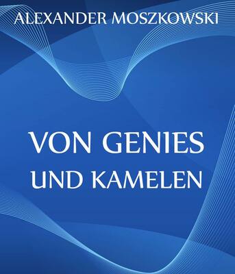 Von Genies und Kamelen