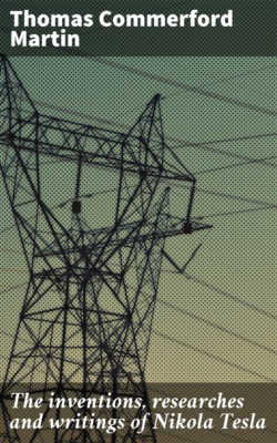 The inventions, researches and writings of Nikola Tesla
