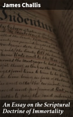 An Essay on the Scriptural Doctrine of Immortality