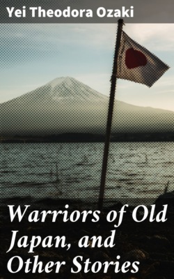 Warriors of Old Japan, and Other Stories
