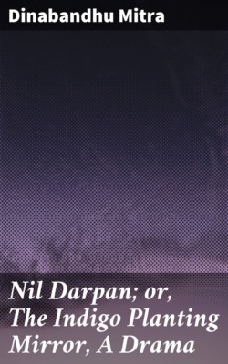 Nil Darpan; or, The Indigo Planting Mirror, A Drama