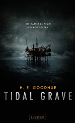 TIDAL GRAVE - Ihr hättet es nicht wecken dürfen!