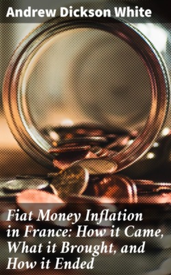 Fiat Money Inflation in France: How it Came, What it Brought, and How it Ended