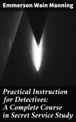 Practical Instruction for Detectives: A Complete Course in Secret Service Study