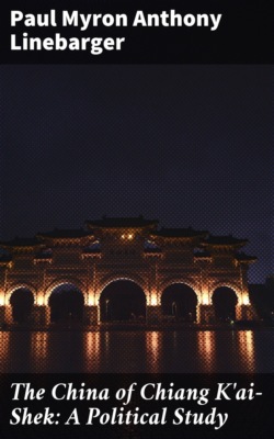 The China of Chiang K'ai-Shek: A Political Study