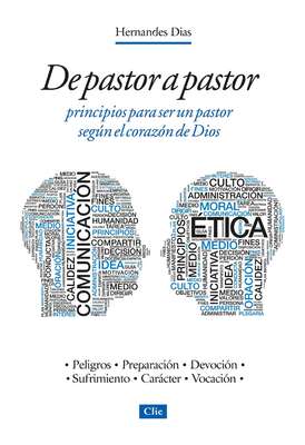 De pastor a pastor: Principios para ser un pastor según el corazón de Dios