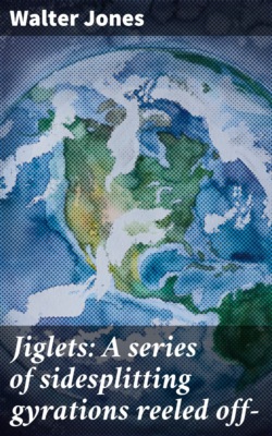 Jiglets: A series of sidesplitting gyrations reeled off—