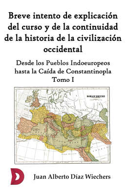 Breve intento de explicación del curso y de la continuidad de la historia de la civilización occidental (Tomo I)