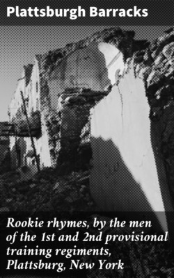 Rookie rhymes, by the men of the 1st and 2nd provisional training regiments, Plattsburg, New York