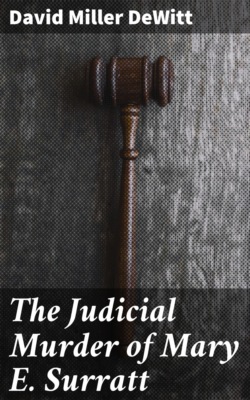 The Judicial Murder of Mary E. Surratt