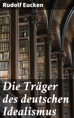 Die Träger des deutschen Idealismus