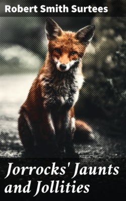 Jorrocks' Jaunts and Jollities