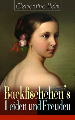Backfischchen's Leiden und Freuden