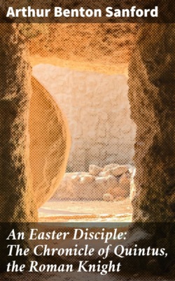 An Easter Disciple: The Chronicle of Quintus, the Roman Knight