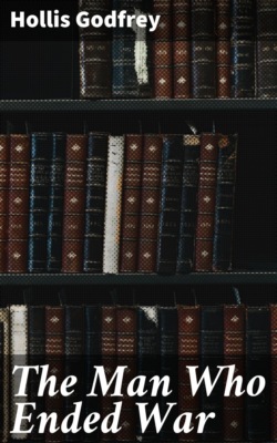 The Man Who Ended War