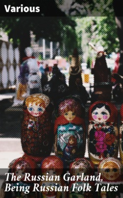 The Russian Garland, Being Russian Folk Tales