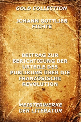 Beitrag zur Berichtigung der Urteile des Publikums über die französische Revolution