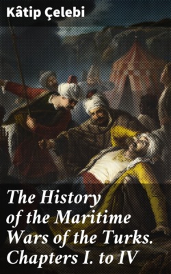 The History of the Maritime Wars of the Turks. Chapters I. to IV