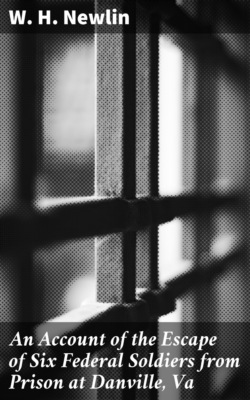 An Account of the Escape of Six Federal Soldiers from Prison at Danville, Va