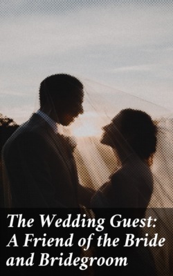 The Wedding Guest: A Friend of the Bride and Bridegroom
