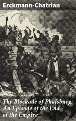 The Blockade of Phalsburg: An Episode of the End of the Empire