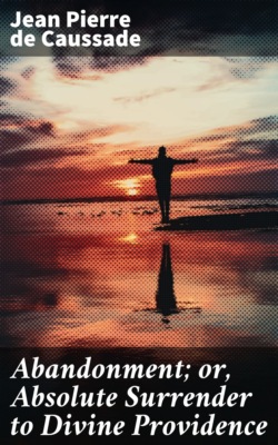 Abandonment; or, Absolute Surrender to Divine Providence