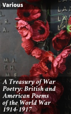 A Treasury of War Poetry: British and American Poems of the World War 1914-1917