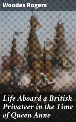 Life Aboard a British Privateer in the Time of Queen Anne