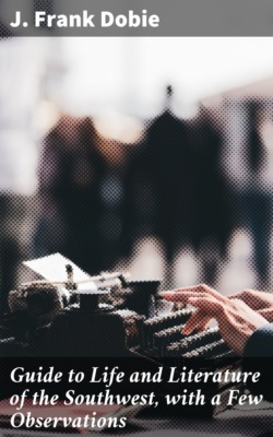 Guide to Life and Literature of the Southwest, with a Few Observations