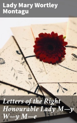Letters of the Right Honourable Lady M—y W—y M—e