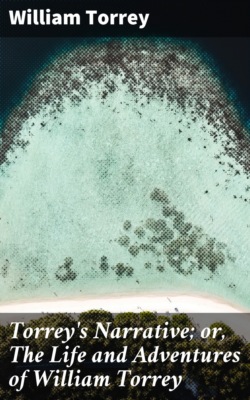 Torrey's Narrative; or, The Life and Adventures of William Torrey