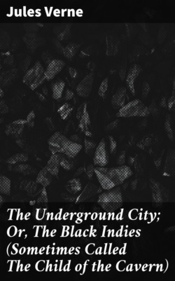 The Underground City; Or, The Black Indies (Sometimes Called The Child of the Cavern)