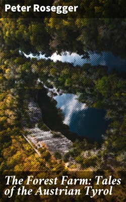 The Forest Farm: Tales of the Austrian Tyrol