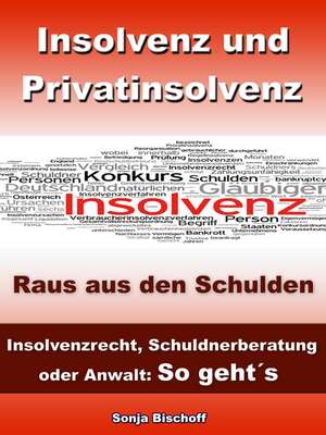 Insolvenz und Privatinsolvenz - Insolvenzrecht, Schuldnerberatung oder Anwalt: So geht´s