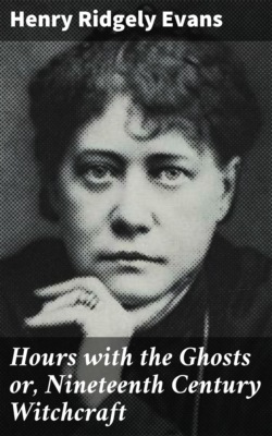 Hours with the Ghosts or, Nineteenth Century Witchcraft