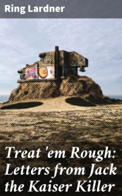 Treat 'em Rough: Letters from Jack the Kaiser Killer