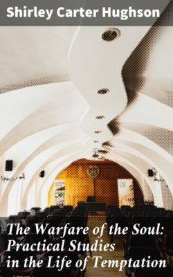 The Warfare of the Soul: Practical Studies in the Life of Temptation