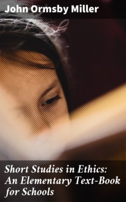 Short Studies in Ethics: An Elementary Text-Book for Schools