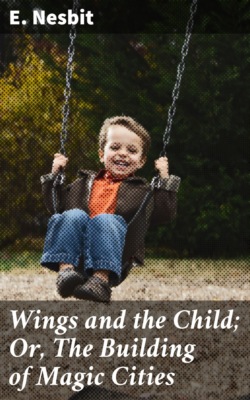Wings and the Child; Or, The Building of Magic Cities
