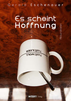 Es scheint Hoffnung - Absurditäten
