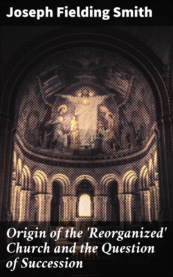 Origin of the 'Reorganized' Church and the Question of Succession
