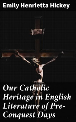 Our Catholic Heritage in English Literature of Pre-Conquest Days