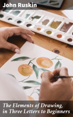 The Elements of Drawing, in Three Letters to Beginners
