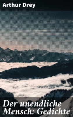 Der unendliche Mensch: Gedichte