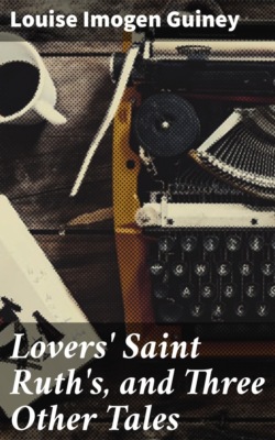 Lovers' Saint Ruth's, and Three Other Tales