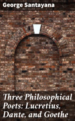 Three Philosophical Poets: Lucretius, Dante, and Goethe