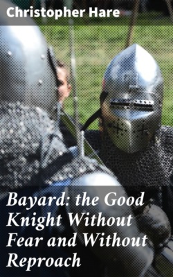 Bayard: the Good Knight Without Fear and Without Reproach